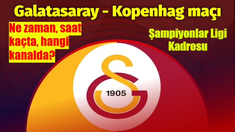 Galatasaray UEFA Şampiyonlar Ligi’nde ağırlayacağı Kopenhag maçı ne zaman, saat kaçta, hangi kanalda?