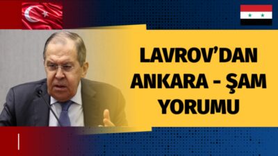 Lavrov’dan Ankara – Şam yorumu