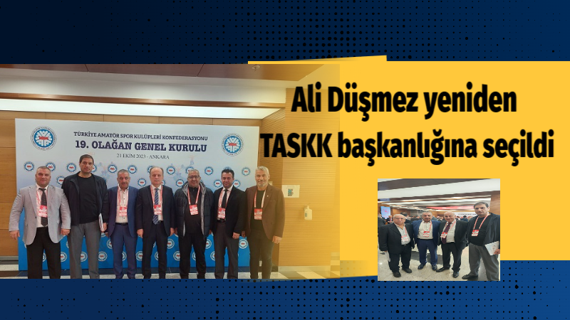 Ali Düşmez yeniden TASKK başkanlığına seçildi