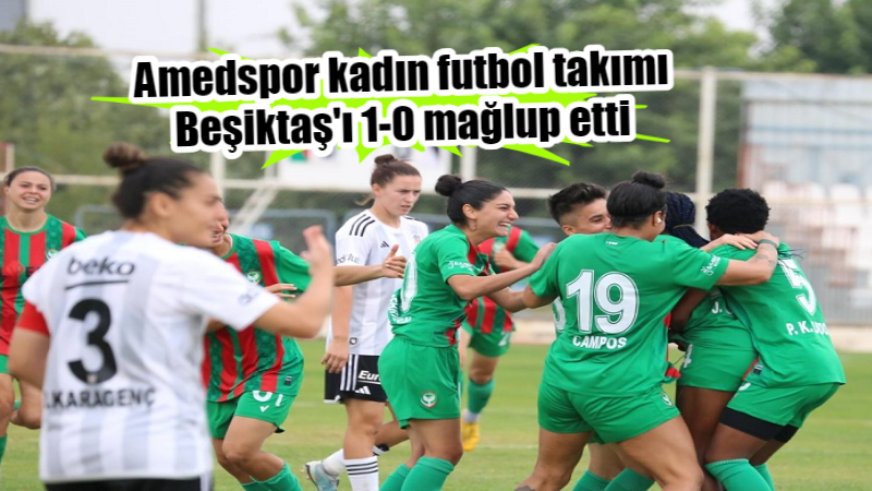 Amedspor kadın futbol takımı Beşiktaş’ı 1-0 mağlup etti
