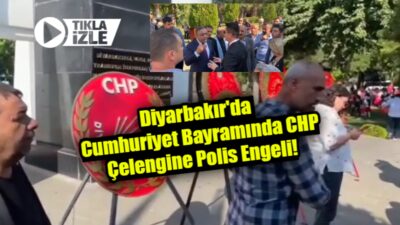Cumhuriyet Bayramı’nda Diyarbakır’da CHP çelengine polis engeli!