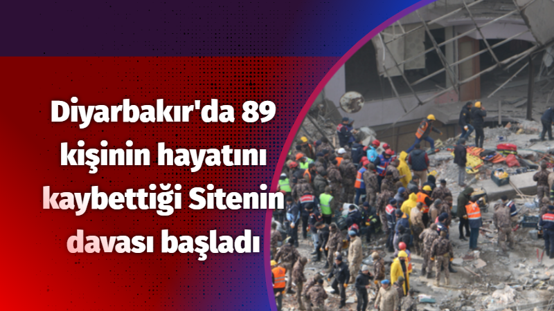 Diyarbakır’da 89 kişinin hayatını kaybettiği Sitenin davası başladı