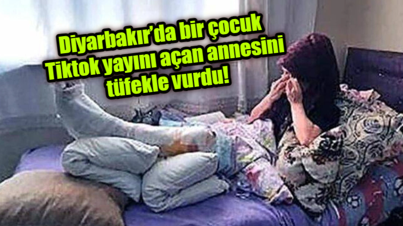Diyarbakır’da bir çocuk  Tiktok yayını açan annesini tüfekle vurdu!