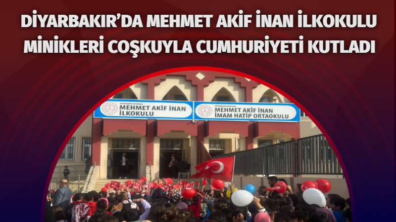 Diyarbakır’da Mehmet Akif İnan İlkokulu minikleri coşkuyla Cumhuriyeti kutladı