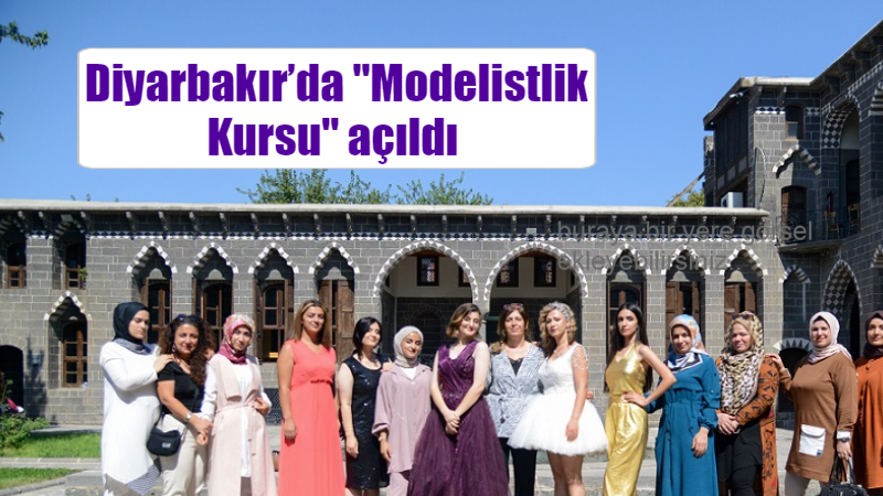 Diyarbakır’da “Modelistlik Kursu” açıldı