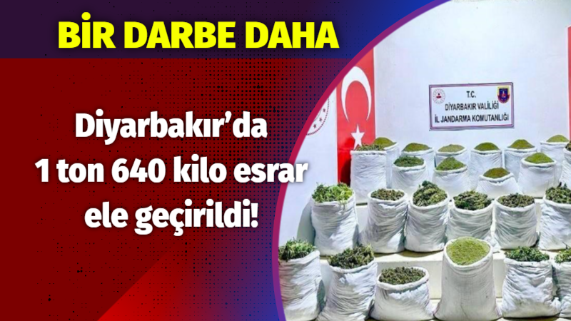  Diyarbakır’da 1 ton 640 kilo esrar ele geçirildi!