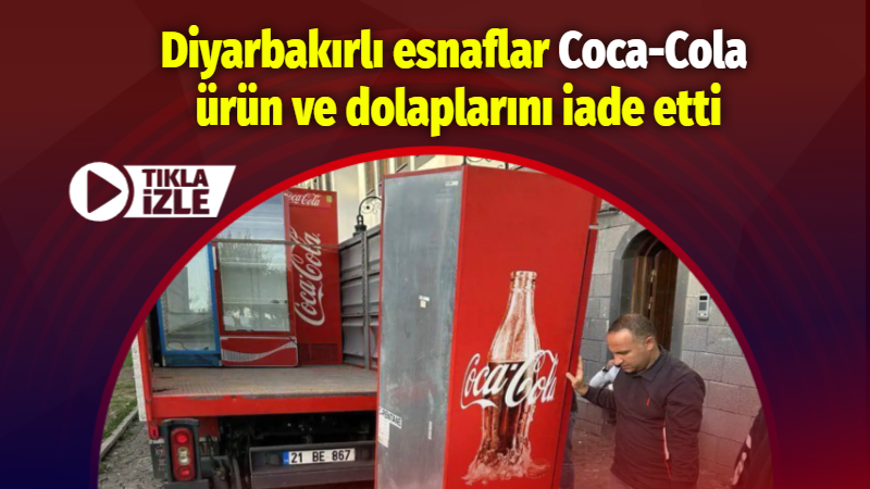 Diyarbakırlı esnaflar Coca-Cola ürün ve dolaplarını iade etti