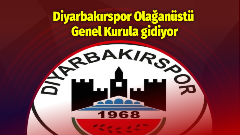 Diyarbakırspor Olağanüstü Genel Kurula gidiyor