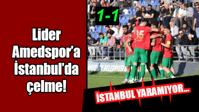 Lider Amedspor’a İstanbul’da çelme!