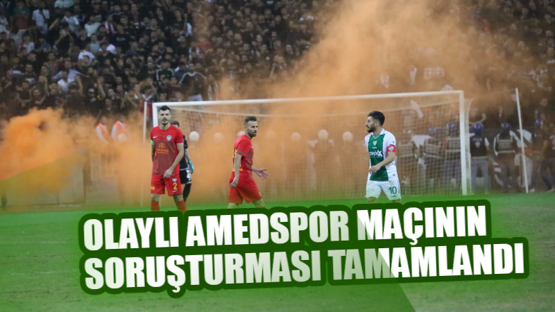 Olaylı Amedspor maçının soruşturması tamamlandı