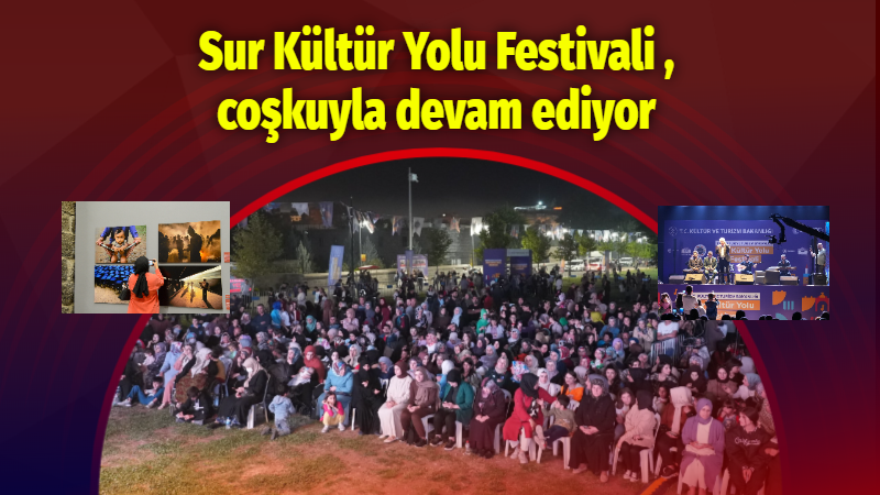 “Sur Kültür Yolu Festivali” coşkuyla devam ediyor