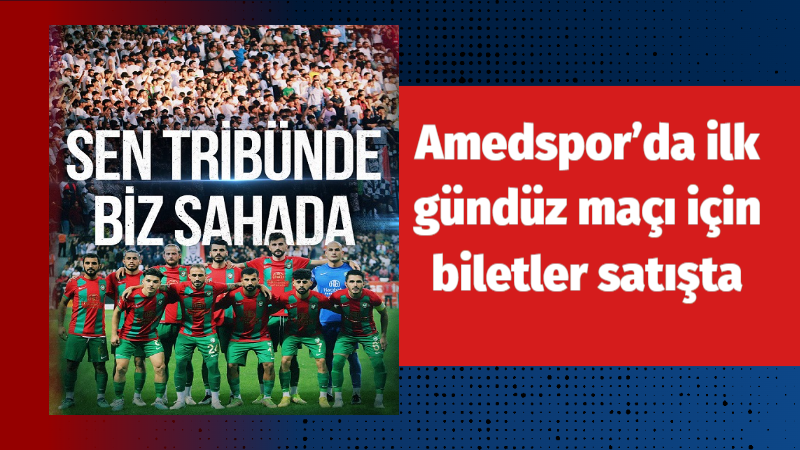 Amedspor’da ilk gündüz maçı için biletler satışta