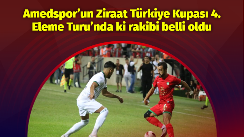 Amedspor’un Ziraat Türkiye Kupası 4. Eleme Turu’nda ki rakibi belli oldu