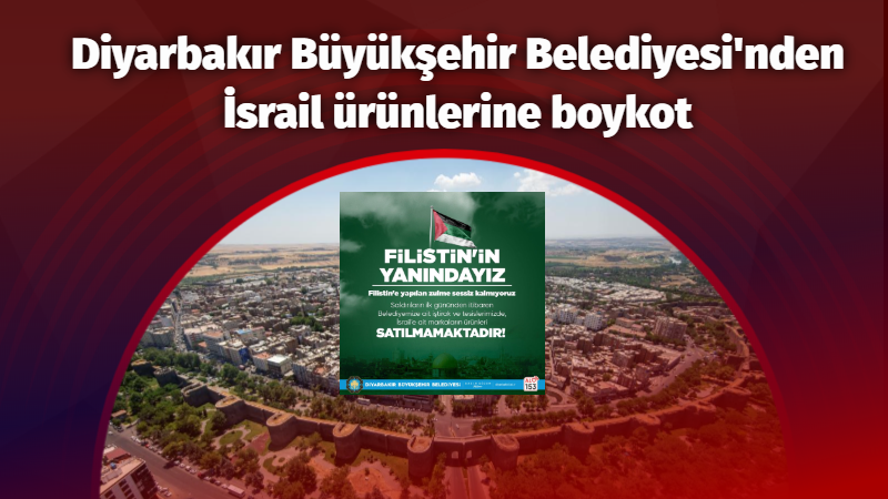 Diyarbakır Büyükşehir Belediyesi’nden İsrail ürünlerine boykot