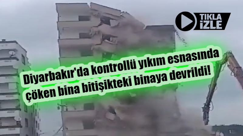 Diyarbakır’da kontrollü yıkım esnasında çöken bina bitişikteki binaya devrildi!