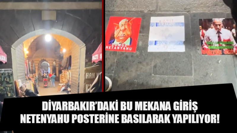 Diyarbakır’daki bu mekana giriş Netenyahu posterine basılarak yapılıyor!