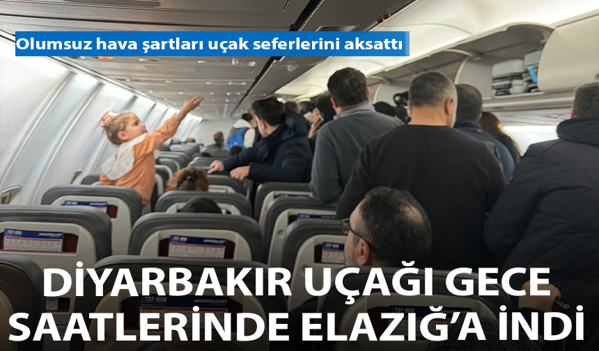 Diyarbakır’a gelen uçak hava muhalefeti nedeniyle Elâzığ’a zorunlu iniş yaptı