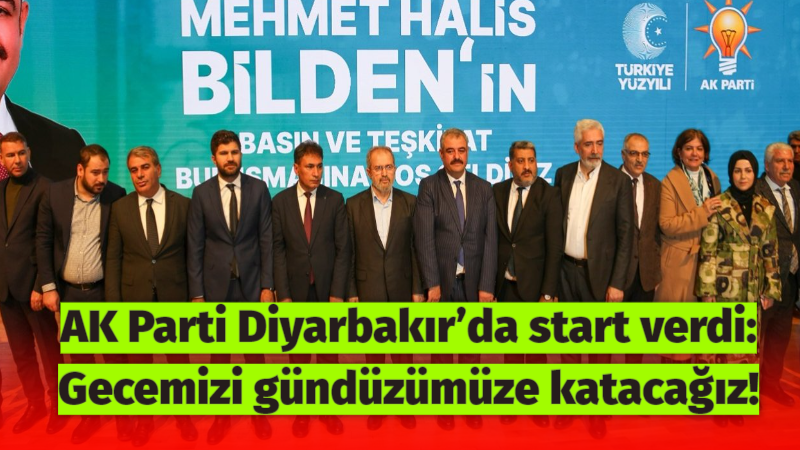 AK Parti Diyarbakır’da start verdi: Gecemizi gündüzümüze katacağız!