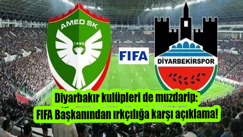Diyarbakır kulüpleri de muzdarip: FIFA Başkanından ırkçılığa karşı açıklama!