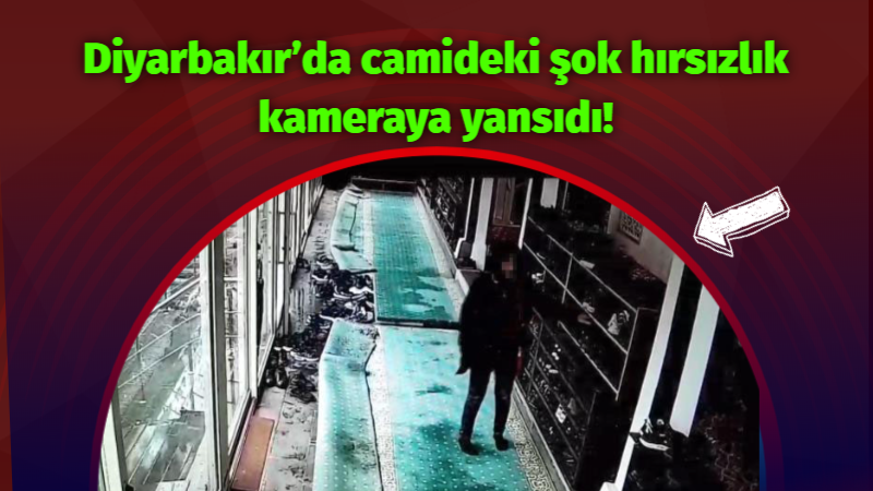 Diyarbakır’da camideki şok hırsızlık kameraya yansıdı!