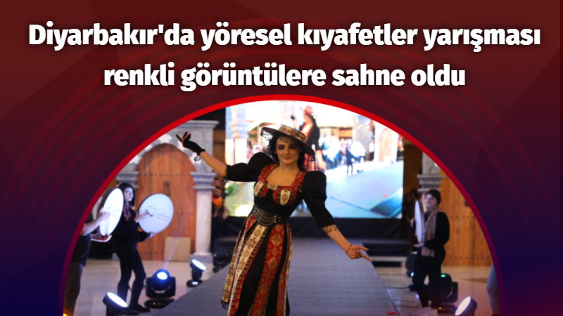 Diyarbakır’da yöresel kıyafetler yarışması renkli görüntülere sahne oldu