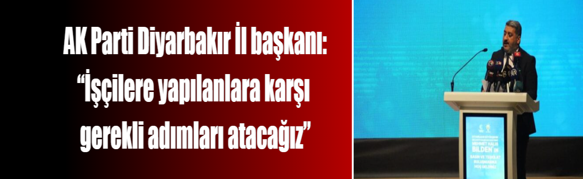 AK Parti Diyarbakır İl Başkanı