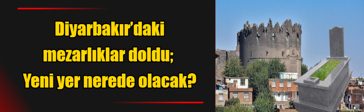 Diyarbakır’da kentin en büyük mezarlığı